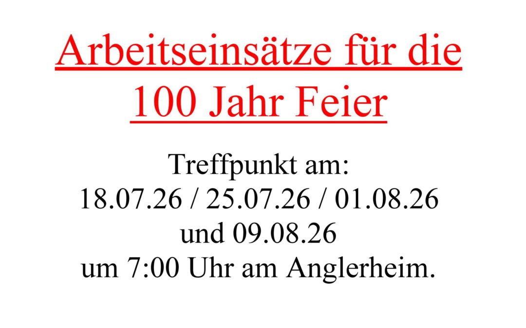 Arbeitseinsätze für die 100 Jahr Feier